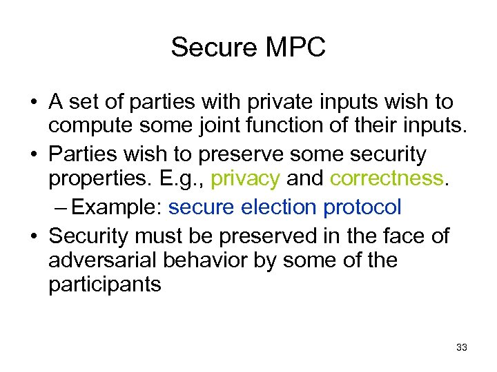 Secure MPC • A set of parties with private inputs wish to compute some
