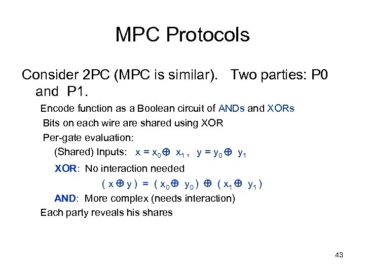 MPC Protocols Consider 2 PC (MPC is similar). Two parties: P 0 and P