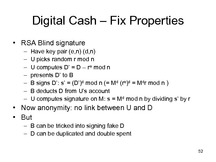 Digital Cash – Fix Properties • RSA Blind signature – – – – Have