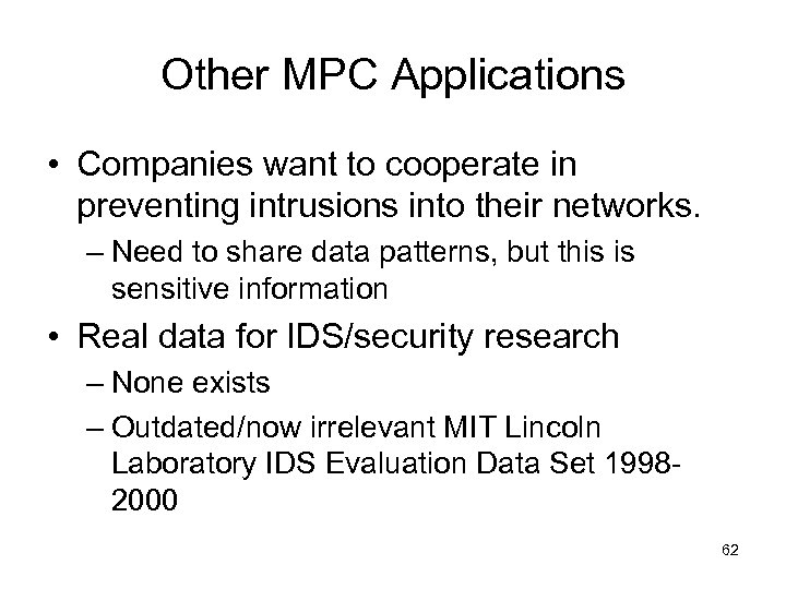 Other MPC Applications • Companies want to cooperate in preventing intrusions into their networks.