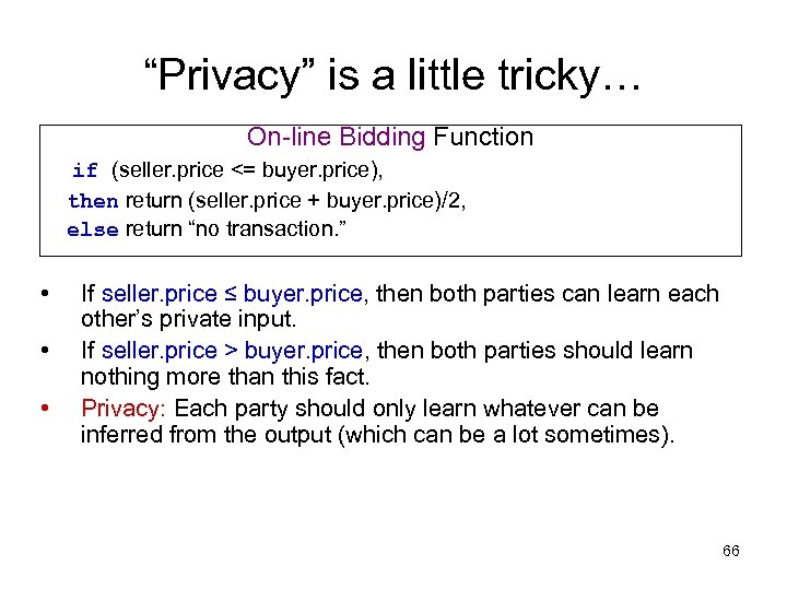 “Privacy” is a little tricky… On-line Bidding Function if (seller. price <= buyer. price),