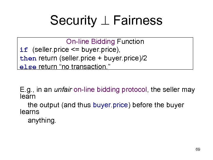 Security Fairness On-line Bidding Function if (seller. price <= buyer. price), then return (seller.