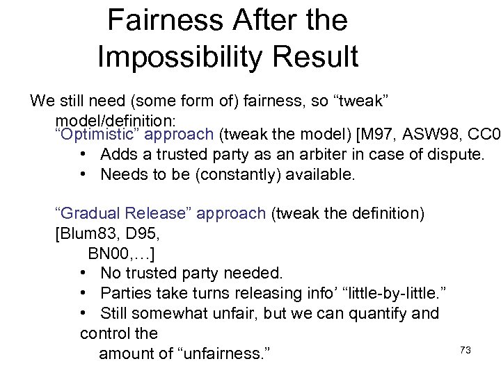 Fairness After the Impossibility Result We still need (some form of) fairness, so “tweak”