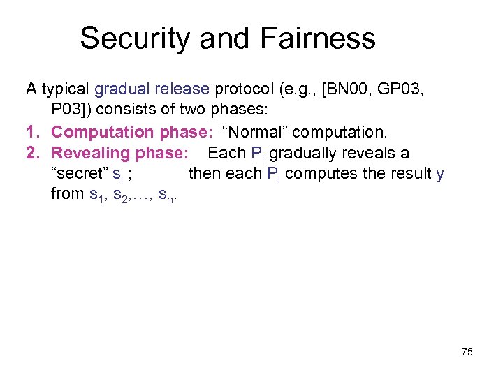 Security and Fairness A typical gradual release protocol (e. g. , [BN 00, GP