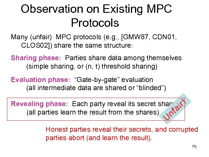 Observation on Existing MPC Protocols Many (unfair) MPC protocols (e. g. , [GMW 87,