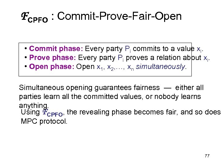 FCPFO : Commit-Prove-Fair-Open • Commit phase: Every party Pi commits to a value xi.