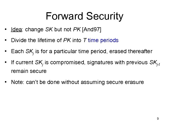 Forward Security • Idea: change SK but not PK [And 97] • Divide the