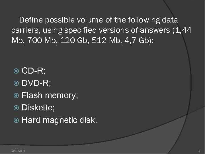 Define possible volume of the following data carriers, using specified versions of answers (1,