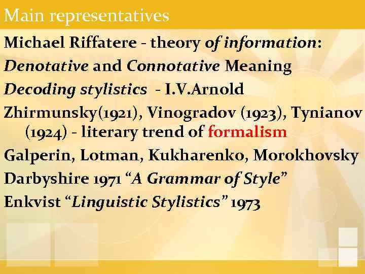 Main representatives Michael Riffatere - theory of information: Denotative and Connotative Meaning Decoding stylistics