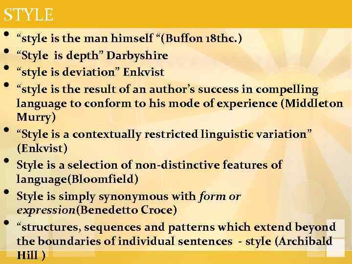 STYLE • “style is the man himself “(Buffon 18 thc. ) • “Style is