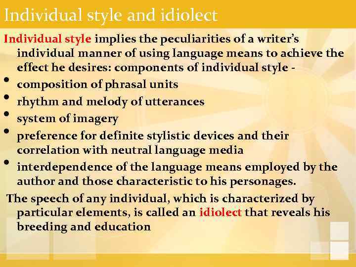 Individual style and idiolect Individual style implies the peculiarities of a writer’s individual manner