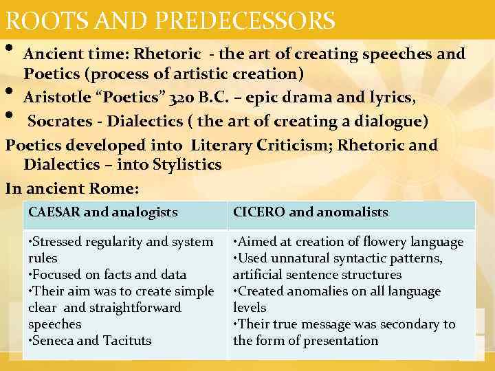 ROOTS AND PREDECESSORS • Ancient time: Rhetoric - the art of creating speeches and