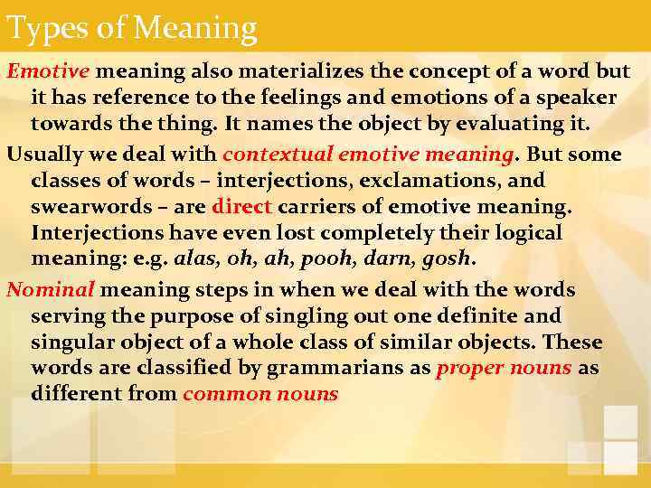 Types of Meaning Emotive meaning also materializes the concept of a word but it