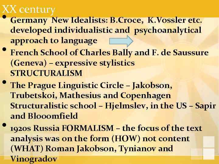 XX century • Germany New Idealists: B. Croce, K. Vossler etc. • • •