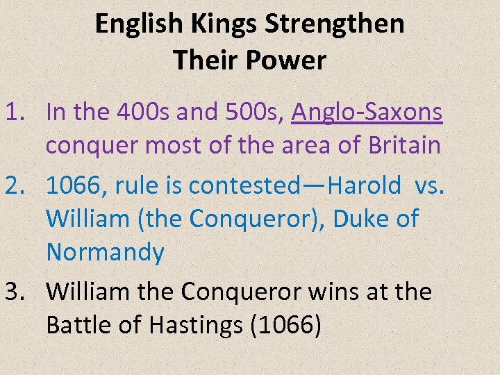 English Kings Strengthen Their Power 1. In the 400 s and 500 s, Anglo-Saxons