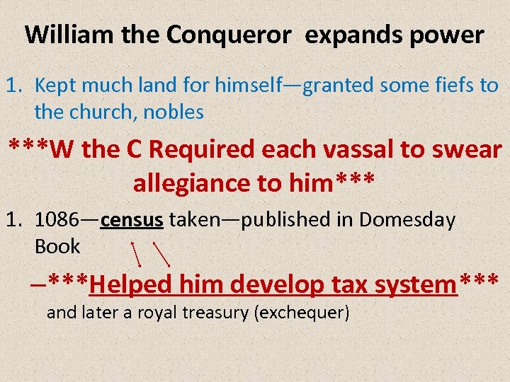 William the Conqueror expands power 1. Kept much land for himself—granted some fiefs to