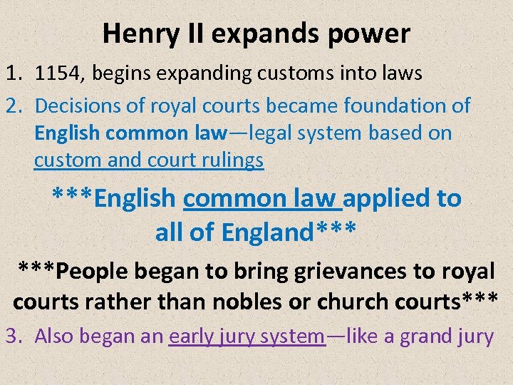 Henry II expands power 1. 1154, begins expanding customs into laws 2. Decisions of
