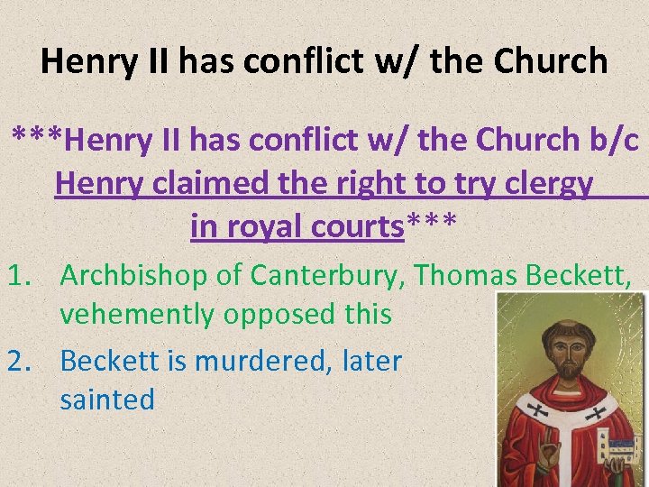 Henry II has conflict w/ the Church ***Henry II has conflict w/ the Church