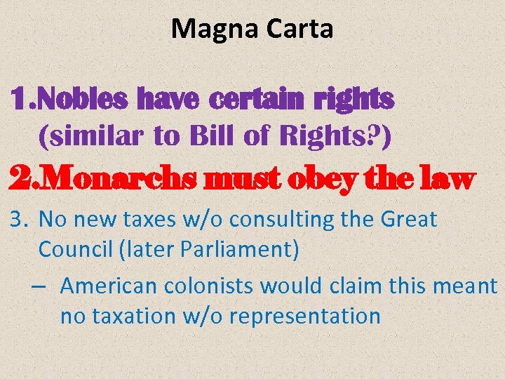 Magna Carta 1. Nobles have certain rights (similar to Bill of Rights? ) 2.