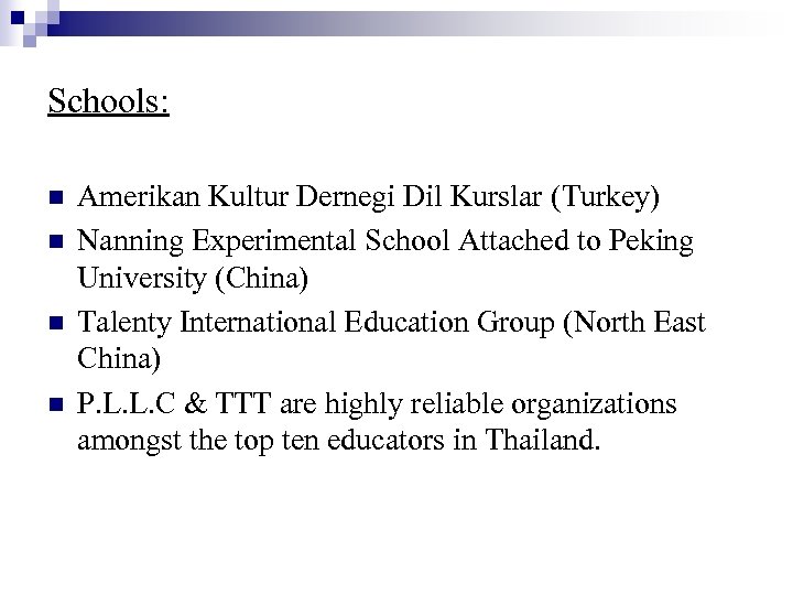 Schools: n n Amerikan Kultur Dernegi Dil Kurslar (Turkey) Nanning Experimental School Attached to