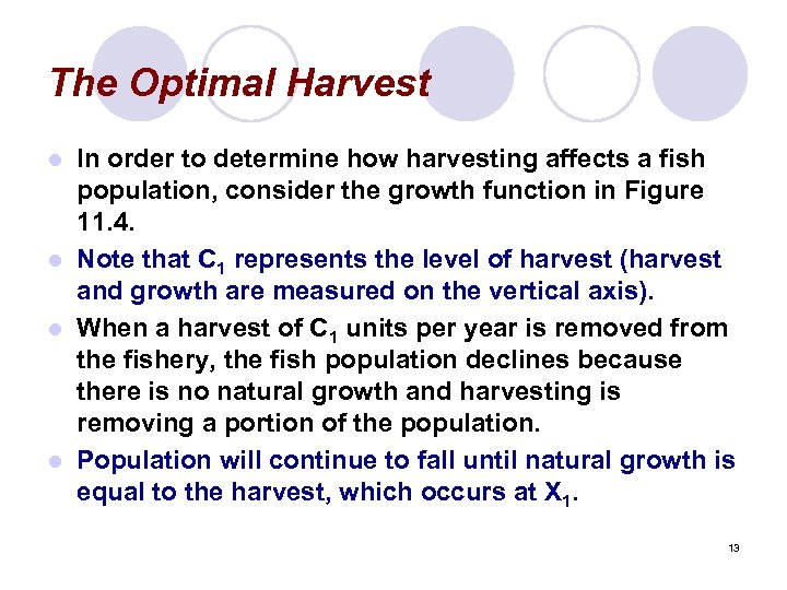 The Optimal Harvest In order to determine how harvesting affects a fish population, consider