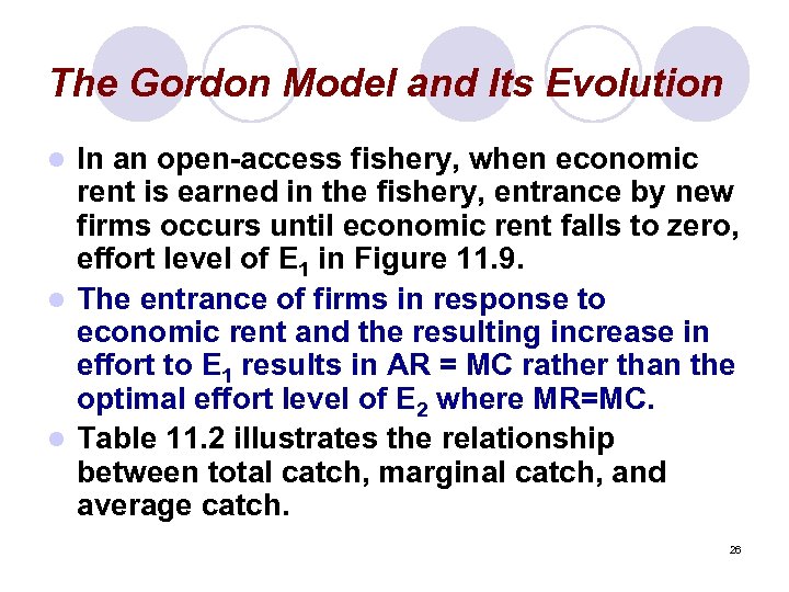 The Gordon Model and Its Evolution In an open-access fishery, when economic rent is