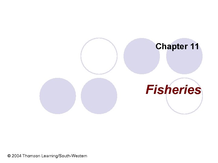 Chapter 11 Fisheries © 2004 Thomson Learning/South-Western 