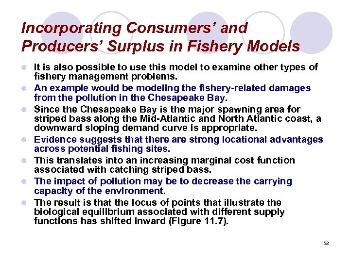 Incorporating Consumers’ and Producers’ Surplus in Fishery Models l l l l It is