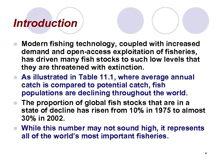 Introduction Modern fishing technology, coupled with increased demand open-access exploitation of fisheries, has driven