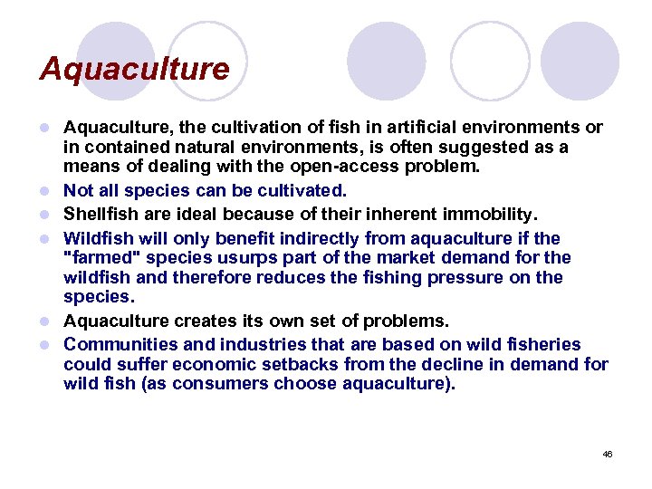 Aquaculture l l l Aquaculture, the cultivation of fish in artificial environments or in