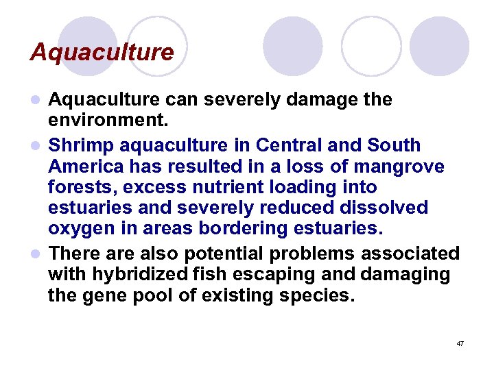 Aquaculture can severely damage the environment. l Shrimp aquaculture in Central and South America