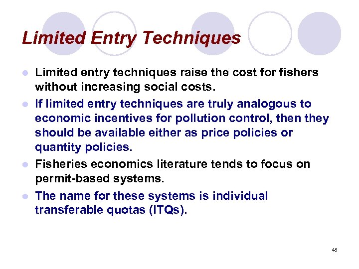Limited Entry Techniques Limited entry techniques raise the cost for fishers without increasing social