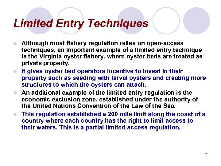 Limited Entry Techniques Although most fishery regulation relies on open-access techniques, an important example