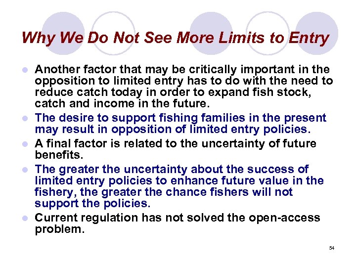 Why We Do Not See More Limits to Entry l l l Another factor