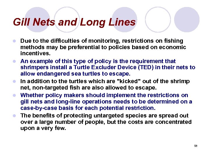 Gill Nets and Long Lines l l l Due to the difficulties of monitoring,