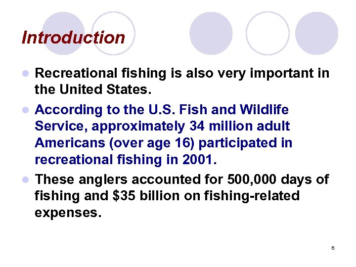 Introduction Recreational fishing is also very important in the United States. l According to