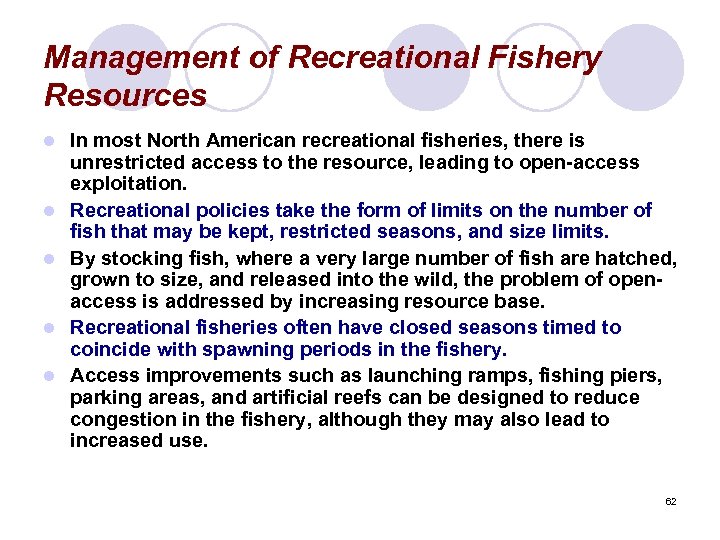 Management of Recreational Fishery Resources l l l In most North American recreational fisheries,
