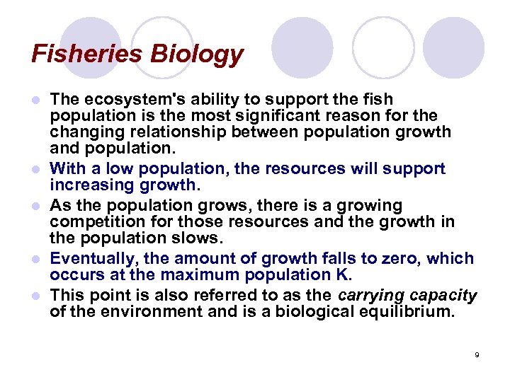 Fisheries Biology l l l The ecosystem's ability to support the fish population is