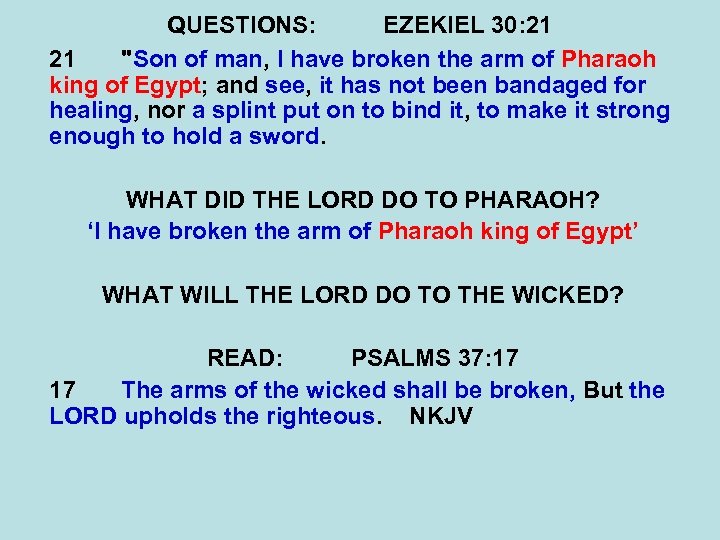 QUESTIONS: EZEKIEL 30: 21 21 