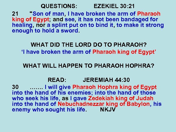 QUESTIONS: EZEKIEL 30: 21 21 