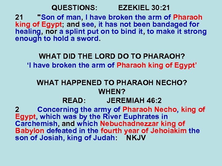 QUESTIONS: EZEKIEL 30: 21 21 