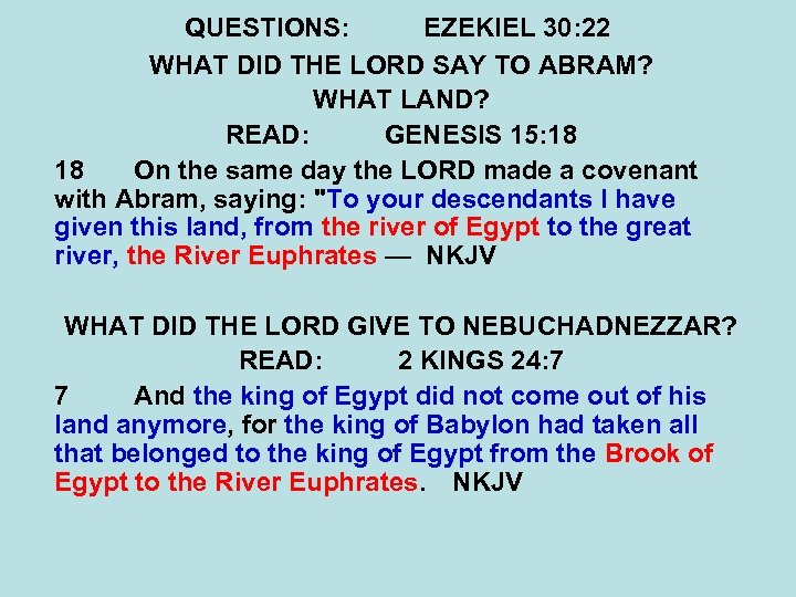 QUESTIONS: EZEKIEL 30: 22 WHAT DID THE LORD SAY TO ABRAM? WHAT LAND? READ: