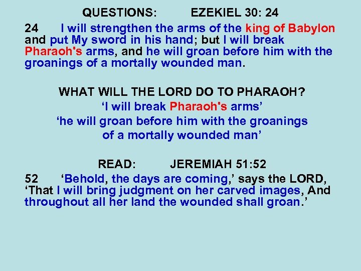 QUESTIONS: EZEKIEL 30: 24 24 I will strengthen the arms of the king of