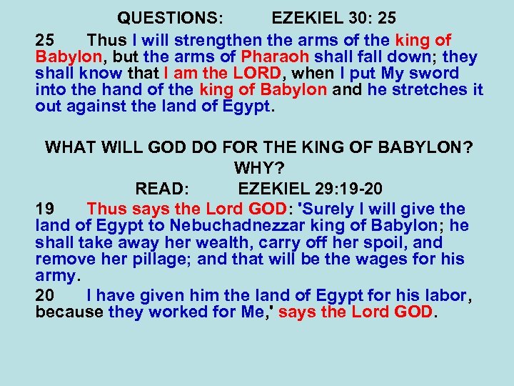 QUESTIONS: EZEKIEL 30: 25 25 Thus I will strengthen the arms of the king