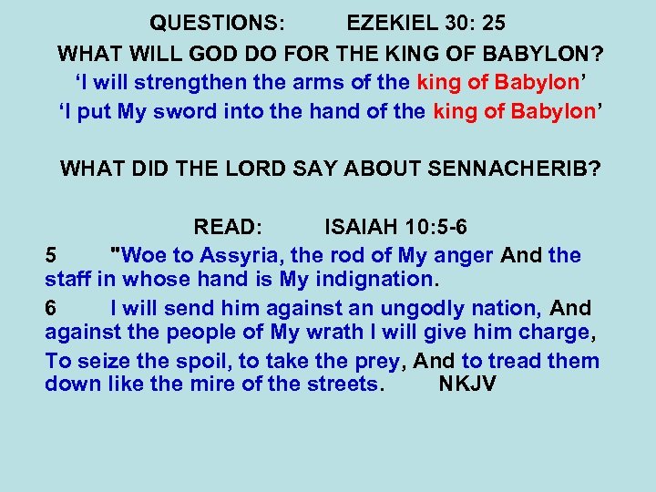 QUESTIONS: EZEKIEL 30: 25 WHAT WILL GOD DO FOR THE KING OF BABYLON? ‘I