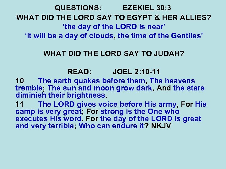 QUESTIONS: EZEKIEL 30: 3 WHAT DID THE LORD SAY TO EGYPT & HER ALLIES?