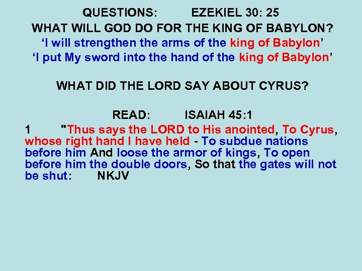 QUESTIONS: EZEKIEL 30: 25 WHAT WILL GOD DO FOR THE KING OF BABYLON? ‘I