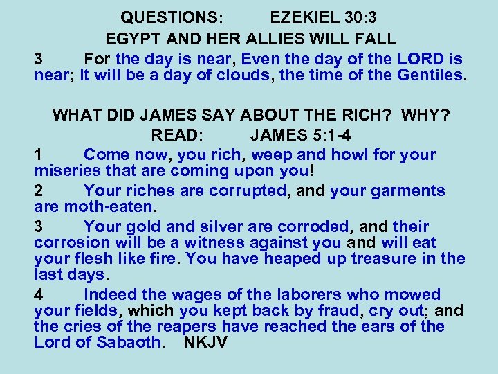 QUESTIONS: EZEKIEL 30: 3 EGYPT AND HER ALLIES WILL FALL 3 For the day