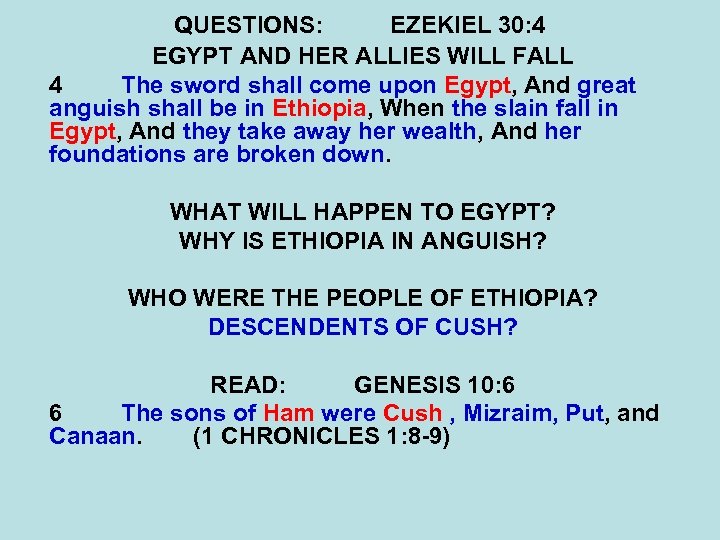 QUESTIONS: EZEKIEL 30: 4 EGYPT AND HER ALLIES WILL FALL 4 The sword shall