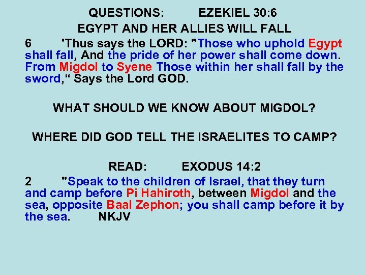 QUESTIONS: EZEKIEL 30: 6 EGYPT AND HER ALLIES WILL FALL 6 'Thus says the